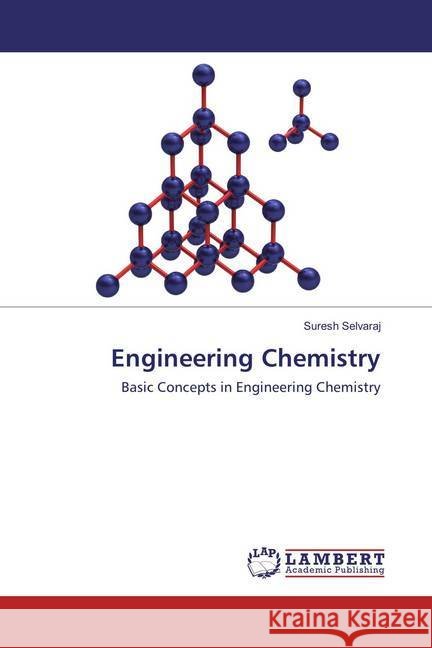Engineering Chemistry : Basic Concepts in Engineering Chemistry Selvaraj, Suresh 9783659829628 LAP Lambert Academic Publishing - książka