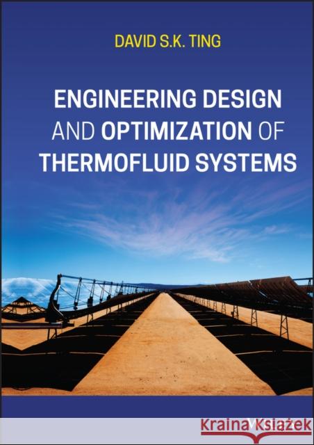 Engineering Design and Optimization of Thermofluid Systems David S. K. Ting 9781119701606 Wiley - książka