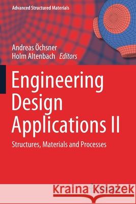 Engineering Design Applications II: Structures, Materials and Processes  Holm Altenbach 9783030208035 Springer - książka