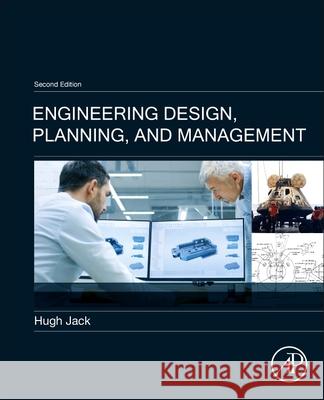 Engineering Design, Planning, and Management Hugh Jack 9780128210550 Academic Press - książka