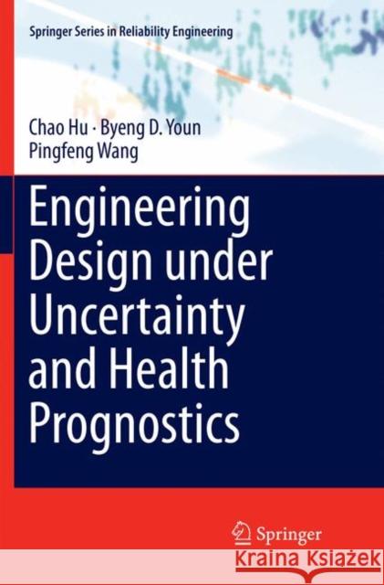 Engineering Design Under Uncertainty and Health Prognostics Hu, Chao 9783030064648 Springer - książka