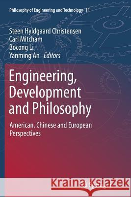 Engineering, Development and Philosophy: American, Chinese and European Perspectives Christensen, Steen Hyldgaard 9789400792548 Springer - książka