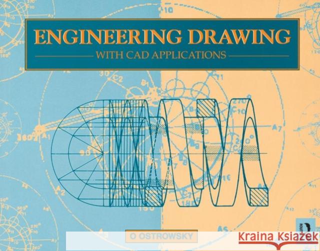 Engineering Drawing with CAD Applications O. Ostrowsky   9780415502900 Routledge - książka