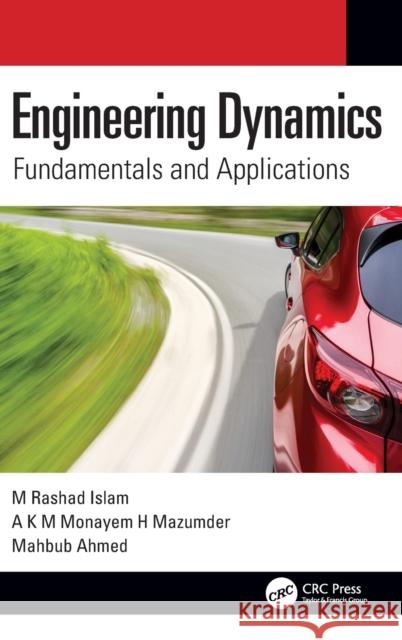 Engineering Dynamics: Fundamentals and Applications M. Rashad Islam A. K. M. Monayem H. Mazumder Mahbub Ahmed 9781032255576 CRC Press - książka