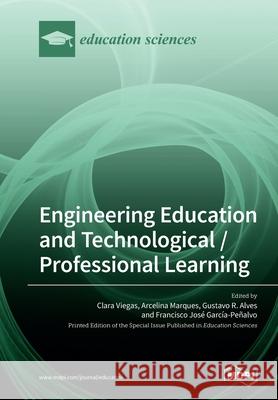 Engineering Education and Technological / Professional Learning Clara Viegas Arcelina Marques Gustavo R. Alves 9783039219841 Mdpi AG - książka