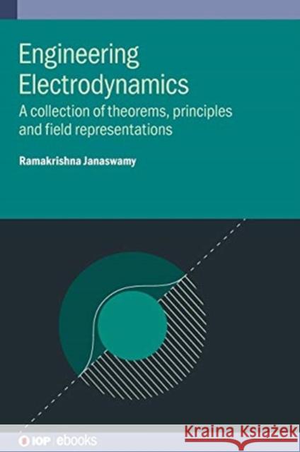 Engineering Electrodynamics: A collection of theorems, principles and field representations Professor Dr Ramakrishna Janaswamy (Univ   9780750317146 Institute of Physics Publishing - książka