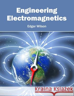 Engineering Electromagnetics Edgar Wilson 9781632385000 NY Research Press - książka