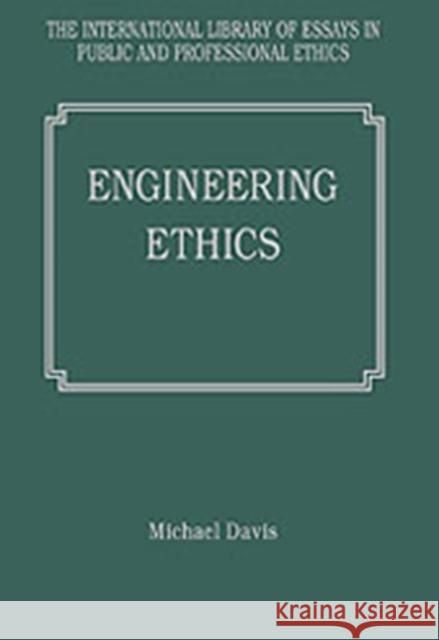 Engineering Ethics Michael Davis   9780754625247 Ashgate Publishing Limited - książka