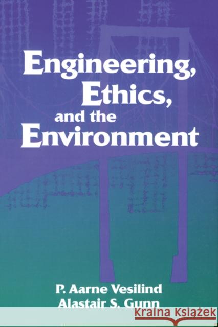 Engineering, Ethics, and the Environment P. Arne Vesilin Alastair S. Gunn 9780521589185 Cambridge University Press - książka