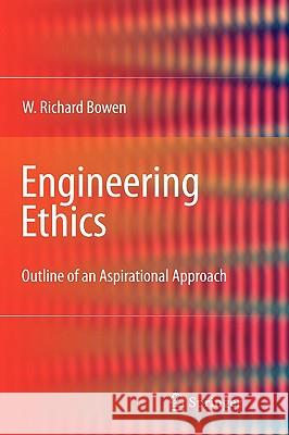 Engineering Ethics: Outline of an Aspirational Approach Bowen, William Richard 9781848822238 Springer - książka