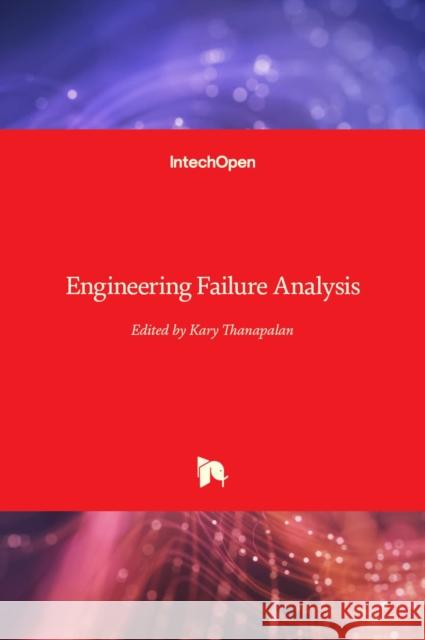 Engineering Failure Analysis Kary Thanapalan 9781789859454 Intechopen - książka