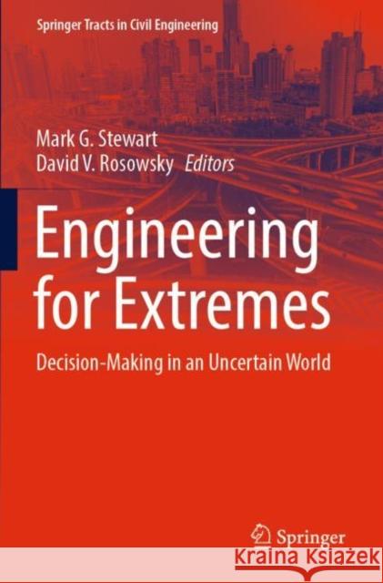 Engineering for Extremes: Decision-Making in an Uncertain World Mark G. Stewart David V. Rosowsky 9783030850203 Springer - książka