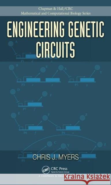 Engineering Genetic Circuits Chris J. Myers 9781420083248 Chapman & Hall/CRC - książka
