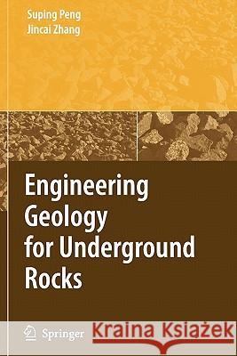 Engineering Geology for Underground Rocks Suping Peng Jincai Zhang 9783642092343 Springer - książka