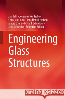 Engineering Glass Structures Jan Belis Johannes Kuntsche Christian Louter 9783032032324 Springer - książka