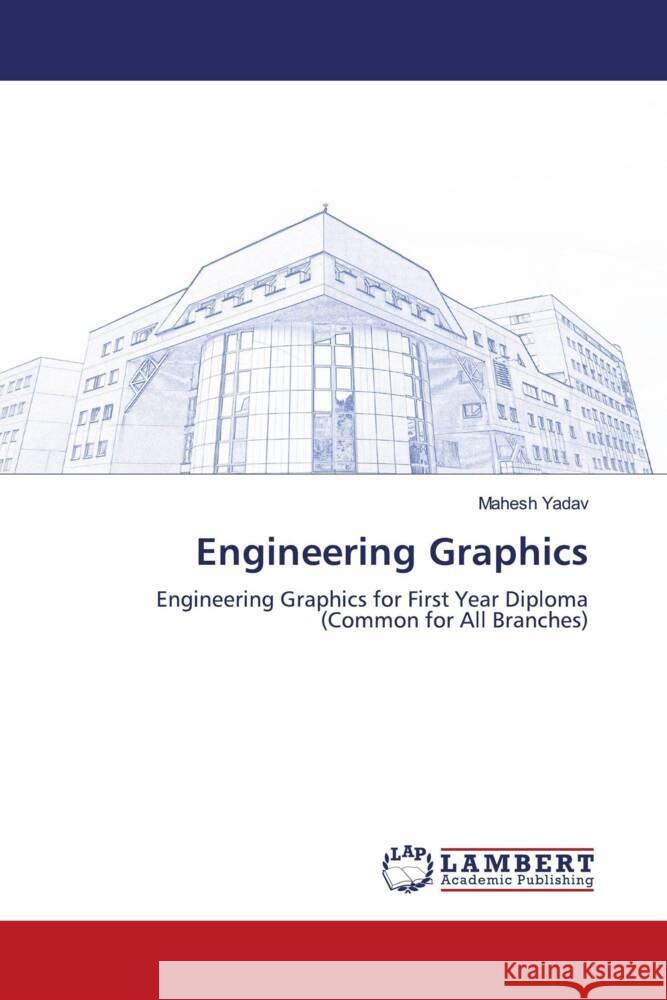 Engineering Graphics Yadav, Mahesh 9786204736334 LAP Lambert Academic Publishing - książka