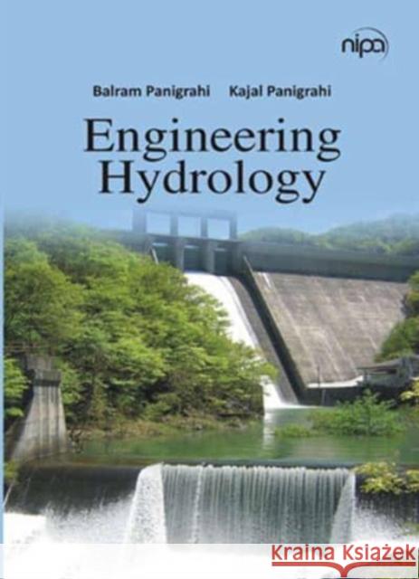 Engineering Hydrology (Co-Published With CRC Press,UK) Balram Panigrahi & Kajal Panigrahi 9788119103461 New India Publishing Agency - książka