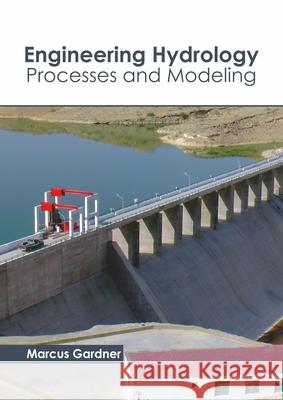 Engineering Hydrology: Processes and Modeling Marcus Gardner 9781641162975 Callisto Reference - książka