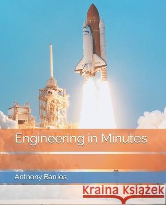 Engineering in Minutes Anthony Barrios   9798353622178 Independently Published - książka