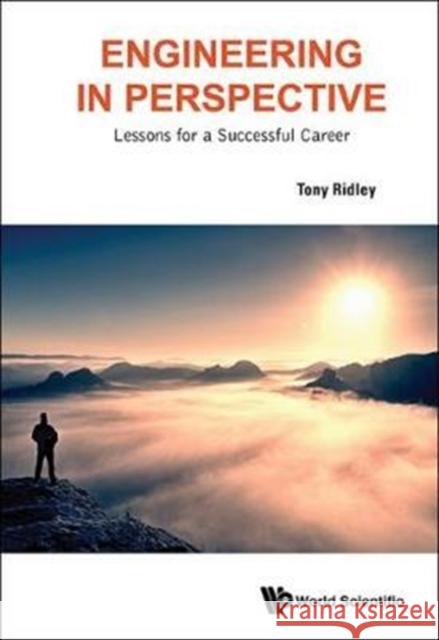 Engineering in Perspective: Lessons for a Successful Career Tony Ridley 9781786342270 World Scientific Publishing Europe Ltd - książka