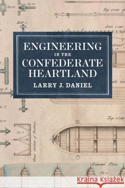 Engineering in the Confederate Heartland Larry J. Daniel 9780807177853 Louisiana State University Press - książka