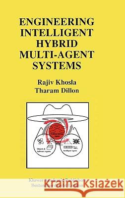 Engineering Intelligent Hybrid Multi-Agent Systems Rajiv Khosla Tharam Dillon 9780792399827 Springer Netherlands - książka