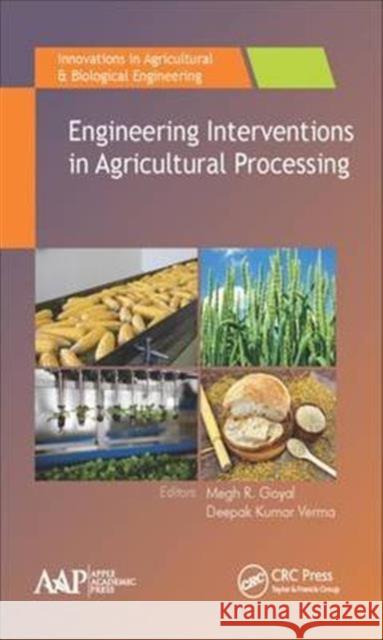 Engineering Interventions in Agricultural Processing Megh R. Goyal Deepak Kumar Verma 9781771885560 Apple Academic Press - książka