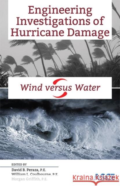 Engineering Investigations of Hurricane Damage: Wind Versus Water William L. Coulbourne David B. Peraza  9780784413715 American Society of Civil Engineers - książka