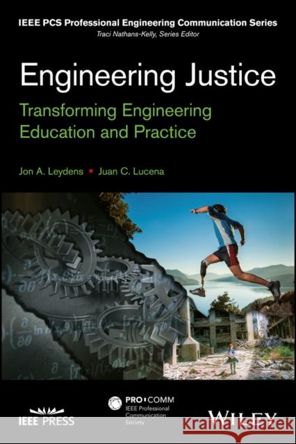 Engineering Justice: Transforming Engineering Education and Practice Jon A. Leydens Juan C. Lucena 9781118757307 Wiley-IEEE Press - książka