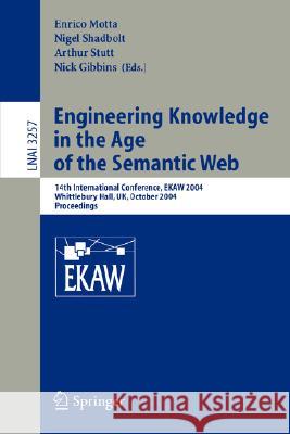 Engineering Knowledge in the Age of the Semantic Web: 14th International Conference, Ekaw 2004, Whittlebury Hall, Uk, October 5-8, 2004. Proceedings Motta, Enrico 9783540233404 Springer - książka