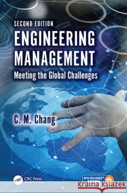 Engineering Management: Meeting the Global Challenges, Second Edition C. M. Chang Ching M. Chang 9781498730075 CRC Press - książka