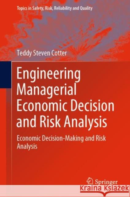 Engineering Managerial Economic Decision and Risk Analysis: Economic Decision-Making and Risk Analysis Cotter, Teddy Steven 9783030877668 Springer International Publishing - książka