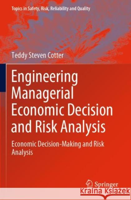 Engineering Managerial Economic Decision and Risk Analysis: Economic Decision-Making and Risk Analysis Teddy Steven Cotter 9783030877699 Springer - książka