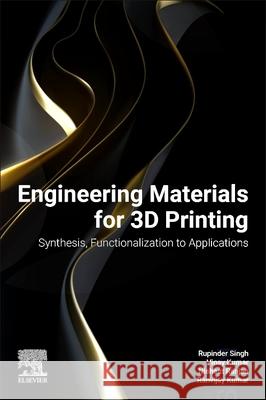 Engineering Materials for 3D Printing Rupinder Singh Vinay Kumar Nishant Ranjan 9780443336256 Elsevier - książka