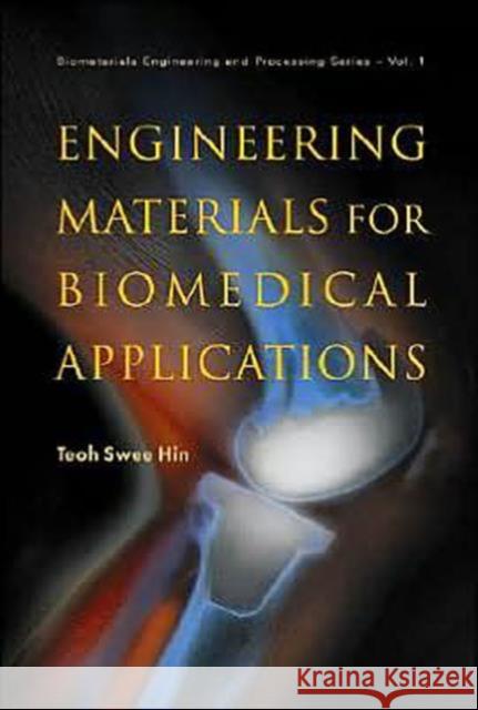 Engineering Materials for Biomedical Applications Teoh, Swee-Hin 9789812560612 World Scientific Publishing Company - książka