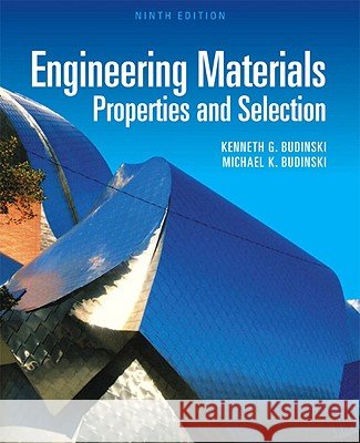 Engineering Materials: Properties and Selection Kenneth Budinski, Michael Budinski 9780137128426 Pearson Education (US) - książka