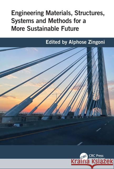 Engineering Materials, Structures, Systems and Methods for a More Sustainable Future Alphose Zingoni 9781032780702 CRC Press - książka