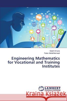 Engineering Mathematics for Vocational and Training Institutes Emara Salah, Abdelhameed Faten 9783659820465 LAP Lambert Academic Publishing - książka