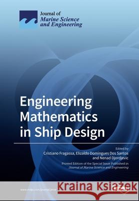 Engineering Mathematics in Ship Design Cristiano Cristian Elizaldo Domingues Do Nenad Nena 9783039218042 Mdpi AG - książka