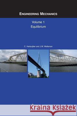 Engineering Mechanics: Volume 1: Equilibrium C. Hartsuijker, J.W. Welleman 9789048170494 Springer - książka