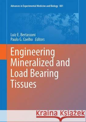 Engineering Mineralized and Load Bearing Tissues Luiz E. Bertassoni Paulo Coelho 9783319223445 Springer - książka