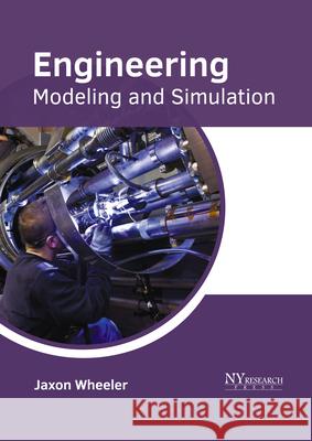 Engineering: Modeling and Simulation Jaxon Wheeler 9781632387462 NY Research Press - książka