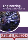 Engineering: Modeling and Simulation Jaxon Wheeler 9781632387462 NY Research Press