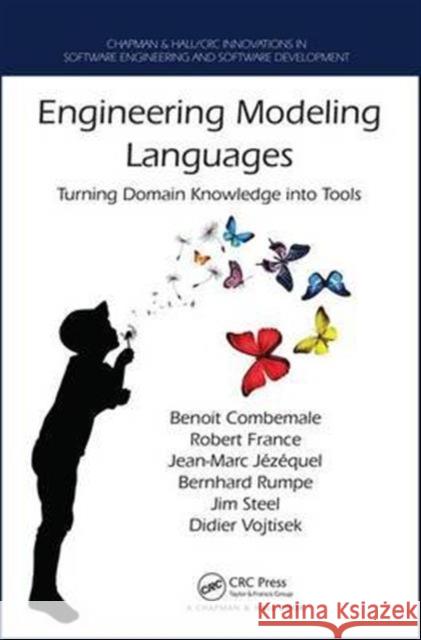 Engineering Modeling Languages: Turning Domain Knowledge Into Tools Benoit Combemale Robert France Jean-Marc Jezequel 9781466583733 CRC Press - książka