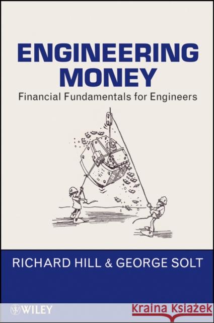 Engineering Money: Financial Fundamentals for Engineers Hill, Richard 9780470546017  - książka