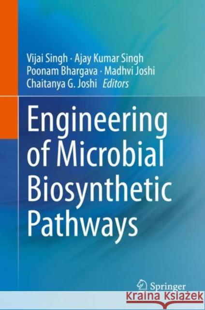 Engineering of Microbial Biosynthetic Pathways Vijai Singh Ajay Kumar Singh Poonam Bhargava 9789811526039 Springer - książka