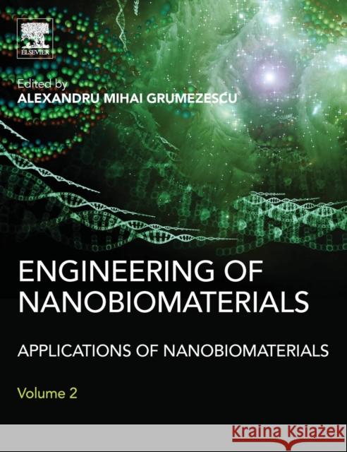 Engineering of Nanobiomaterials: Applications of Nanobiomaterials Grumezescu, Alexandru   9780323415323 Elsevier Science - książka