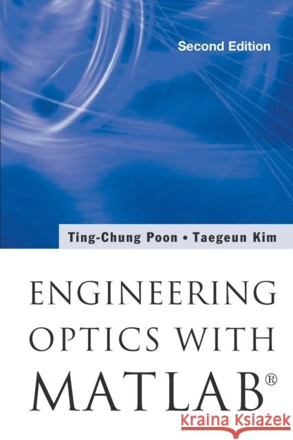 Engineering Optics with Matlab(r) (Second Edition) Poon, Ting-Chung 9789813100015 World Scientific Publishing Company - książka