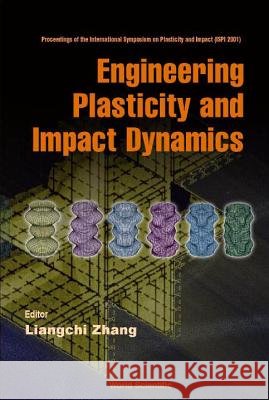 Engineering Plasticity and Impact Dynamics - Proceedings of the International Symposium on Plasticity and Impact (Ispi 2001) Liangchi Zhang 9789810248031 World Scientific Publishing Company - książka