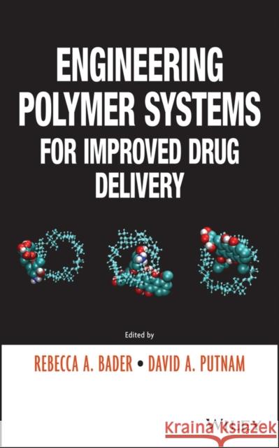 Engineering Polymer Systems for Improved Drug Delivery Bader, Rebecca A.; Putnam, David A. 9781118098479 John Wiley & Sons - książka